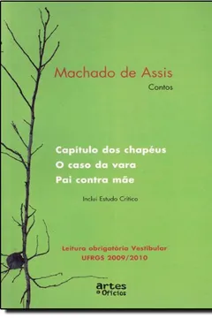 Livro Machado De Assis. Contos. Capitulo Dos Chapeus, O Caso Da Vara, Pai Contr - Resumo, Resenha, PDF, etc.