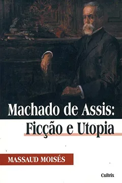 Livro Machado de Assis. Ficção e Utopia - Resumo, Resenha, PDF, etc.