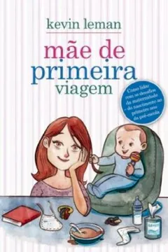 Livro Mãe de Primeira Viagem - Resumo, Resenha, PDF, etc.