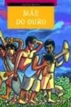 Livro Mãe Do Ouro - Coleção Do Arco-Da-Velha - Resumo, Resenha, PDF, etc.