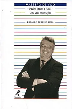 Livro Maestro de Voo. Pedro Janot e Azul. Uma Vida em Desafios - Resumo, Resenha, PDF, etc.