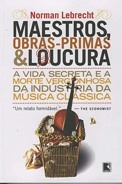 Livro Maestros, Obras-Primas E Loucuras - Resumo, Resenha, PDF, etc.