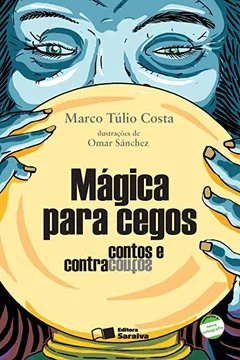Livro Mágica Para Cegos. Contos e Contracontos - Resumo, Resenha, PDF, etc.