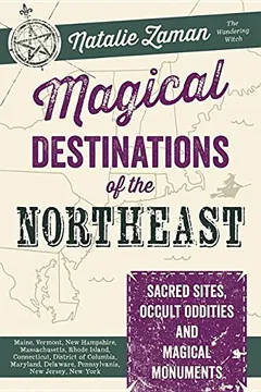 Livro Magical Destinations of the Northeast: Sacred Sites, Occult Oddities & Magical Monuments - Resumo, Resenha, PDF, etc.