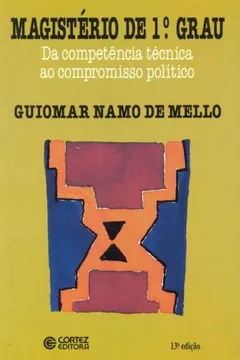 Livro Magistério de 1º Grau. Da Competência Técnica ao Compromisso Político - Resumo, Resenha, PDF, etc.