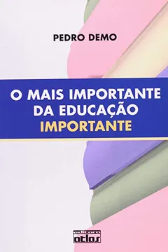 Livro Mais Importante Da Educacao Importante, O - Resumo, Resenha, PDF, etc.