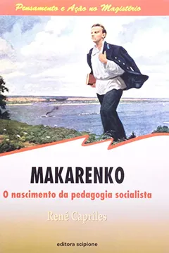 Livro Makarenko. O Nascimento da Pedagogia Socialista. Pensamento e Ação no Magistério - Resumo, Resenha, PDF, etc.