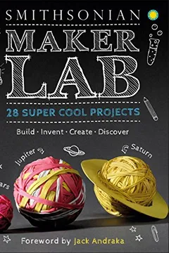 Livro Maker Lab: 28 Super Cool Projects: Build * Invent * Create * Discover - Resumo, Resenha, PDF, etc.