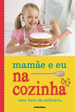 Livro Mamãe e Eu na Cozinha - Resumo, Resenha, PDF, etc.