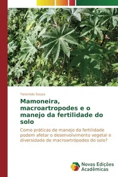 Livro Mamoneira, macroartropodes e o manejo da fertilidade do solo: Como práticas de manejo da fertilidade podem afetar o desenvolvimento vegetal e diversidade de macroartrópodes do solo? - Resumo, Resenha, PDF, etc.