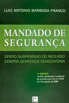 Livro Mandado de Segurança. Efeito Suspensivo do Recurso Contra Sentença Denegatória - Resumo, Resenha, PDF, etc.