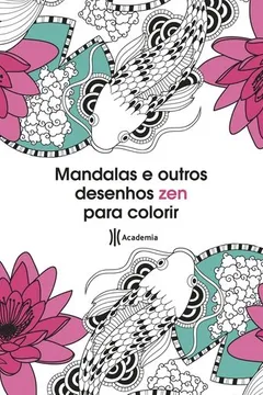 Livro Mandalas e Outros Desenhos Zen Para Colorir - Resumo, Resenha, PDF, etc.