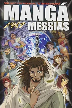 Livro Manga Messias. Será que Ele Veio Para Salvar ou Destruir o Mundo - Resumo, Resenha, PDF, etc.