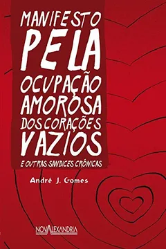 Livro Manifesto Pela Ocupação Amorosa dos Corações Vazios: E outras sandices crônicas - Resumo, Resenha, PDF, etc.