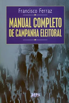 Livro Manual Completo De Campanha Eleitoral - Resumo, Resenha, PDF, etc.