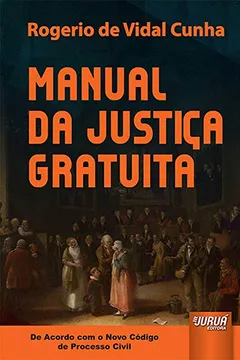 Livro Manual da Justiça Gratuita - De Acordo com o Novo CPC - Resumo, Resenha, PDF, etc.