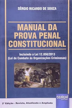Livro Manual da Prova Penal Constitucional. Incluindo a Lei 12.850/2013 (Lei de Combate às Organizações Criminosas) - Resumo, Resenha, PDF, etc.