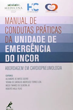 Livro Manual de Condutas Práticas da Unidade de Emergência do Incor. Abordagem em Cardiopneumologia - Resumo, Resenha, PDF, etc.