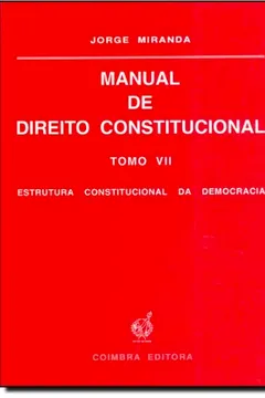 Livro Manual De Direito Constitucional: Estrutura Constitucional Da Democracia - Tomo 7 - Resumo, Resenha, PDF, etc.