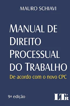 Livro Manual de Direito Processual do Trabalho. De Acordo com o Novo CPC - Resumo, Resenha, PDF, etc.