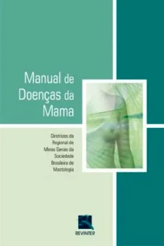 Livro Manual De Doenças Da Mama. Diretrizes Da Regional De Minas Gerais Da Sociedade Brasileira De Mastol - Resumo, Resenha, PDF, etc.