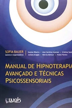 Livro Manual de Hipnoterapia Avançado e Técnicas Psicossenssoriais - Resumo, Resenha, PDF, etc.