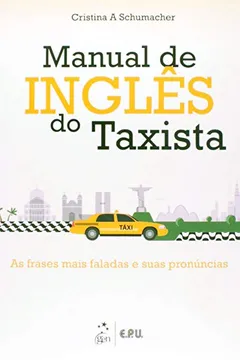 Capa do livro Manual De Ingles Do Taxista - As Frases Mais Faladas E Suas Pronuncias