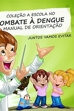 Livro Manual de Orientação - Coleção A Escola no Combate à Dengue - Resumo, Resenha, PDF, etc.