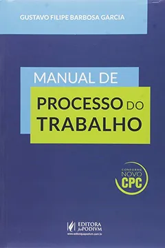 Livro Manual de Processo do Trabalho. Conforme Novo CPC - Resumo, Resenha, PDF, etc.