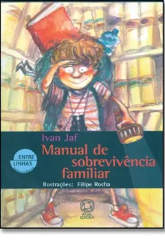 Livro Manual de Sobrevivência Familiar - Coleção Entre Linhas - Resumo, Resenha, PDF, etc.