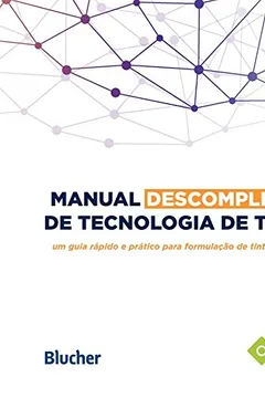 Livro Manual Descomplicado de Tecnologia de Tintas: um Guia Rápido e Pratico Para Formulação de Tintas e Emulsões - Resumo, Resenha, PDF, etc.