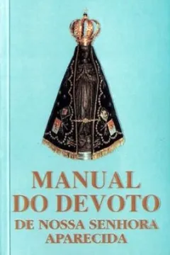 Livro Manual Do Devoto De Nossa Senhora Aparecida - Resumo, Resenha, PDF, etc.