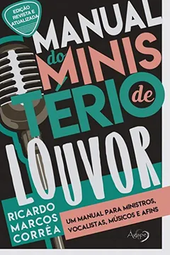 Livro Manual do Ministério de Louvor: um Manual Para Ministros, Vocalistas, Músicos e Afins - Resumo, Resenha, PDF, etc.