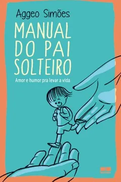 Livro Manual do Pai Solteiro - Resumo, Resenha, PDF, etc.