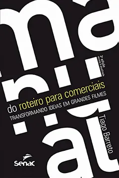 Livro Manual do Roteiro Para Comerciais. Transformando Ideias em Grandes Filmes - Resumo, Resenha, PDF, etc.