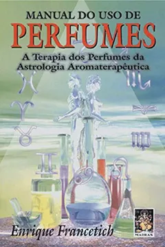 Livro Manual do Uso de Perfumes - Resumo, Resenha, PDF, etc.