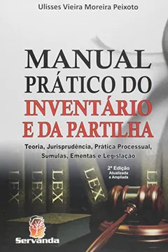 Livro Manual Prático do Inventário e Partilha - Teoria, Jurisprudência e Prática Processual - 2ª Ed. 2015 - Resumo, Resenha, PDF, etc.