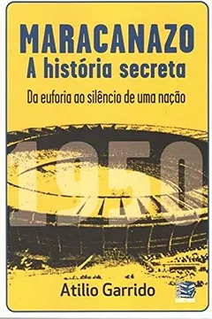 Livro Maracanazo. A História Secreta - Resumo, Resenha, PDF, etc.