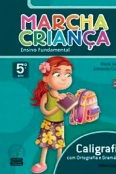 Livro Marcha Criança. Caligrafia, Ortografia e Gramática. 5º Ano - Coleção Marcha Criança - Resumo, Resenha, PDF, etc.