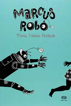 Livro Marcus Robô - Coleção Biblioteca Marcha Criança - Resumo, Resenha, PDF, etc.