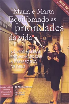 Livro Maria e Marta. Equilibrando as Prioridades - Resumo, Resenha, PDF, etc.
