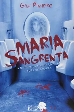 Livro Maria Sangrenta: A história da famosa lenda da loira do banheiro - Resumo, Resenha, PDF, etc.