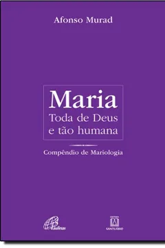 Livro Maria, Toda de Deus e Tão Humana - Coleção Peregrina na Fé - Resumo, Resenha, PDF, etc.
