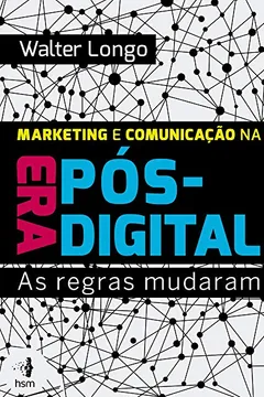 Livro Marketing e Comunicação na Era Pós-Digital - Resumo, Resenha, PDF, etc.