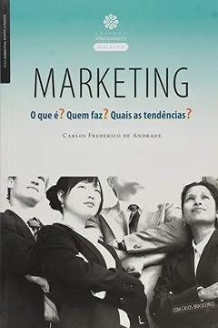 Livro Marketing: O Que Ƒ? Quem Faz? Quais As Tendncias? - Resumo, Resenha, PDF, etc.