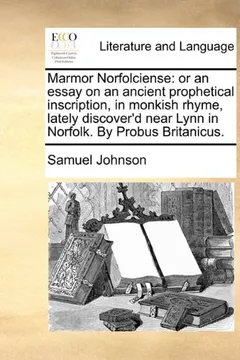 Capa do livro Marmor Norfolciense: Or an Essay on an Ancient Prophetical Inscription, in Monkish Rhyme, Lately Discover'd Near Lynn in Norfolk. by Probus