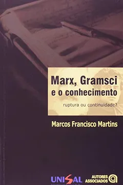 Livro Marxi, Gramsci e o Conhecimento. Ruptura ou Continuidade - Resumo, Resenha, PDF, etc.