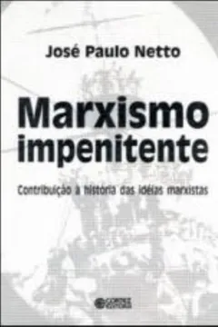 Livro Marxismo Impenitente. Contribuição à História das Ideias Marxistas - Resumo, Resenha, PDF, etc.