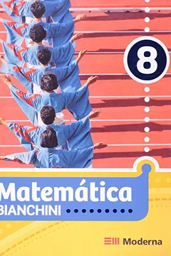 Livro Matemática. 8º Ano - Coleção Bianchini - Resumo, Resenha, PDF, etc.