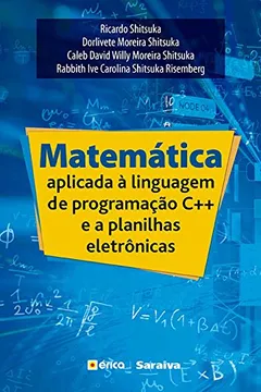 Livro Matemática Aplicada à Linguagem de Programação C++ e a Planilhas Eletrônicas - Resumo, Resenha, PDF, etc.